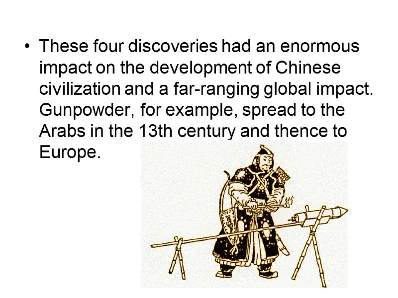 These four discoveries had an enormous impact on the development of Chinese civilization and These four discoveries had an enormous impact on the development of Chinese civilization and